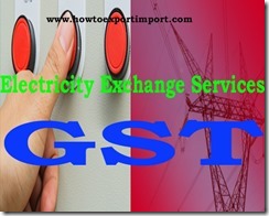 GST rate slabe for Electricity Exchange Services