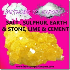 How to import SALT , SULPHUR, EARTH  STONE, LIME CEMENT