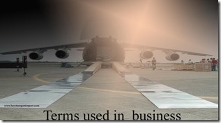 Terms used in  business such as Free Port,Free Trade Zone,Free on truck,Free on rail,Freeware,Freight Forwarder etc