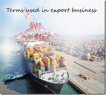 Terms used in export business such as Buying Agent,Cost and Freight,Call money,Cargo Community System , Cartel ,Cash In Advance etc