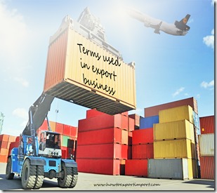 Terms used in export business such as Consolidation,Consumption ,Cost and freight , Countertrade etc