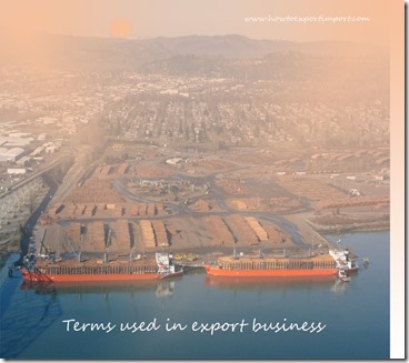 Terms used in export business such as Excise goods,Eximbank,Export,Export broker,Export duties etc