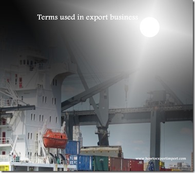 Terms used in export business such as Export preferences,Export,Extract,Floating policy etc