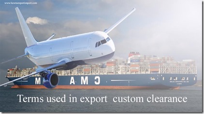 Terms used in export  custom clearance such Main carriage, Manufacturer, Miscellaneous,Non-Commercial Use,Ocean Bill of Lading etc