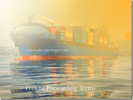 Terms used in freight forwarding such as Customs Value,Cut-off date or time,Container Yard,Delivered at Frontier etc