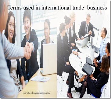 Terms used in international trade  business such as Export ,Export broker,Export credit insurance,Export house,Export invoice,