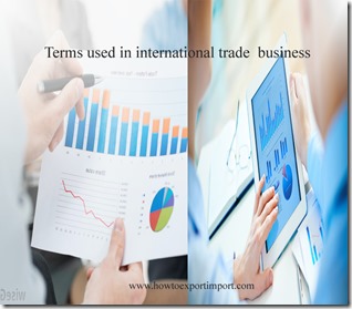 Terms used in international trade  business such as Tare weight,Tariff Rate Quota, transaction exposure,Term bill,Terms of delivery etc