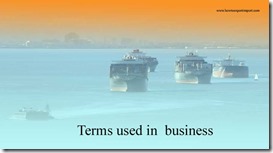 Terms used in  business such as Diversification , Diversionary Dumping, Dividend , Docking Station ,Dock Receipt etc