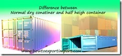 DIFFERENCE BETWEEN NORMAL DRY CONTAINER HALF HEIGHT CONTAINER