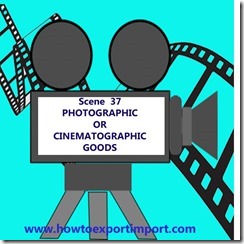 Chapter 37 PHOTOGRAPHIC OR CINEMATOGRAPHIC GOODS