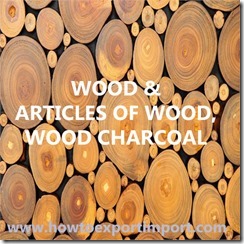 44 WOOD ARTICLES OF WOOD, WOOD CHARCOAL