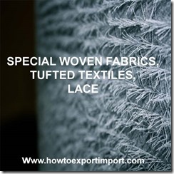 58 SPECIAL WOVEN FABRICS, TUFTED TEXTILES, LACE