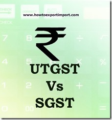 Difference between UTGST and SGST
