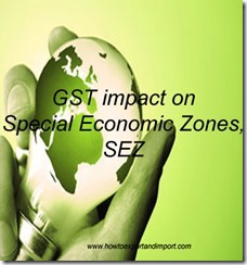 GST impact on Special Economic Zones, SEZ