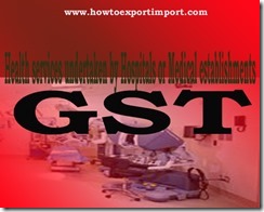 GST tariff for Health services undertaken by Hospitals or Medical establishments
