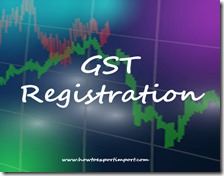 Process of application for registration under GST Act to obtain GSTIN