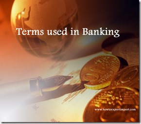 The terms used in banking  business such as Product Life Cycle,Productivity,proprietary credit card,Prospectus etc
