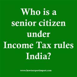 Who is a senior citizen under Income Tax rules India?